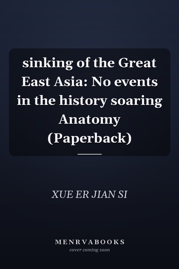 sinking of the Great East Asia: No events in the history soaring Anatomy (Paperback)