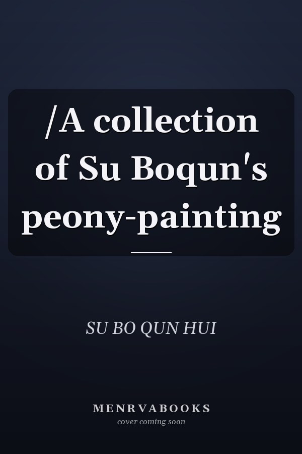 /A collection of Su Boqun's peony-painting