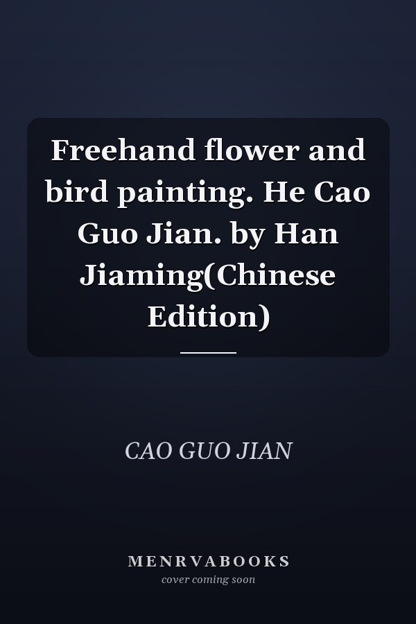 Freehand flower and bird painting. He Cao Guo Jian. by Han Jiaming(Chinese Edition)