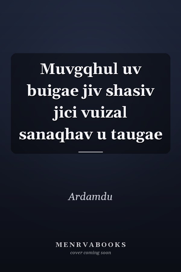 Muvgqhul uv buigae jiv shasiv jici vuizal sanaqhav u taugae