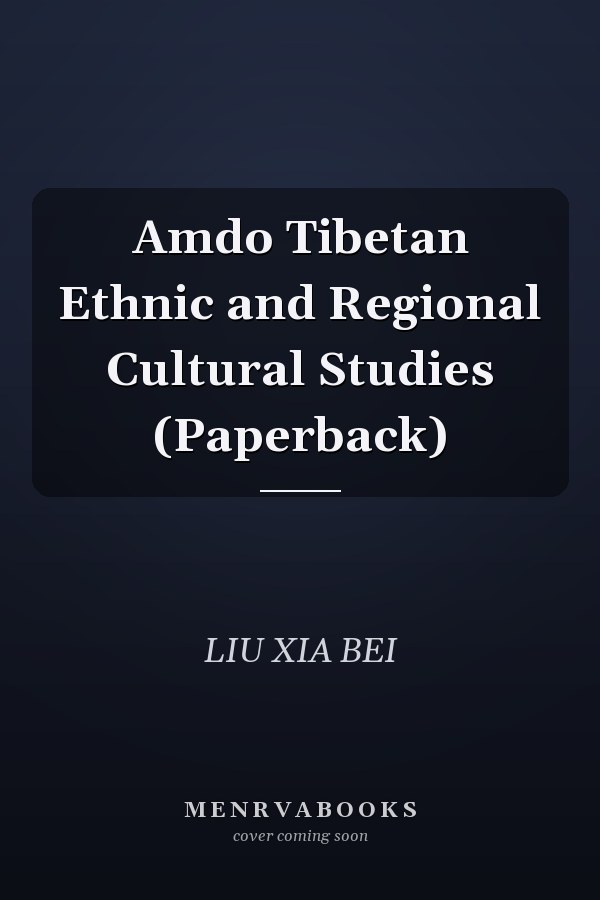Amdo Tibetan Ethnic and Regional Cultural Studies (Paperback)