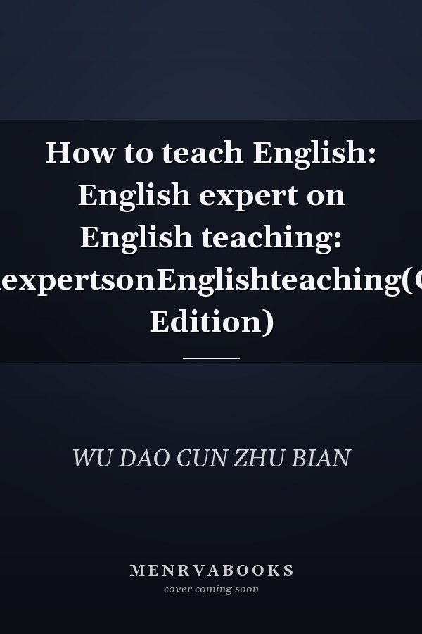 How to teach English: English expert on English teaching: EnglishexpertsonEnglishteaching(Chinese Edition)