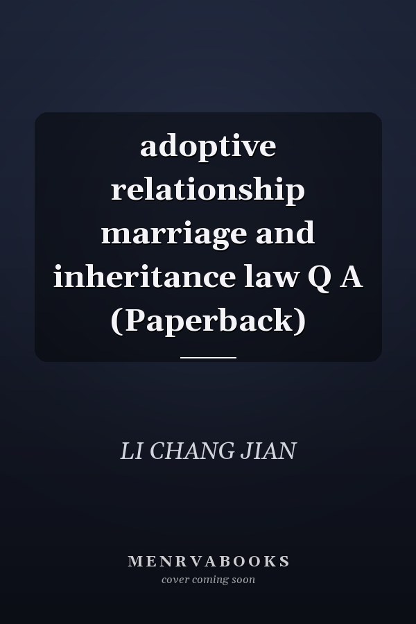 adoptive relationship marriage and inheritance law Q A (Paperback)