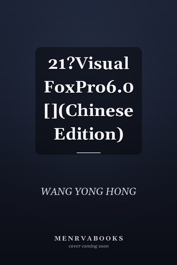 21?Visual FoxPro6.0 [](Chinese Edition)