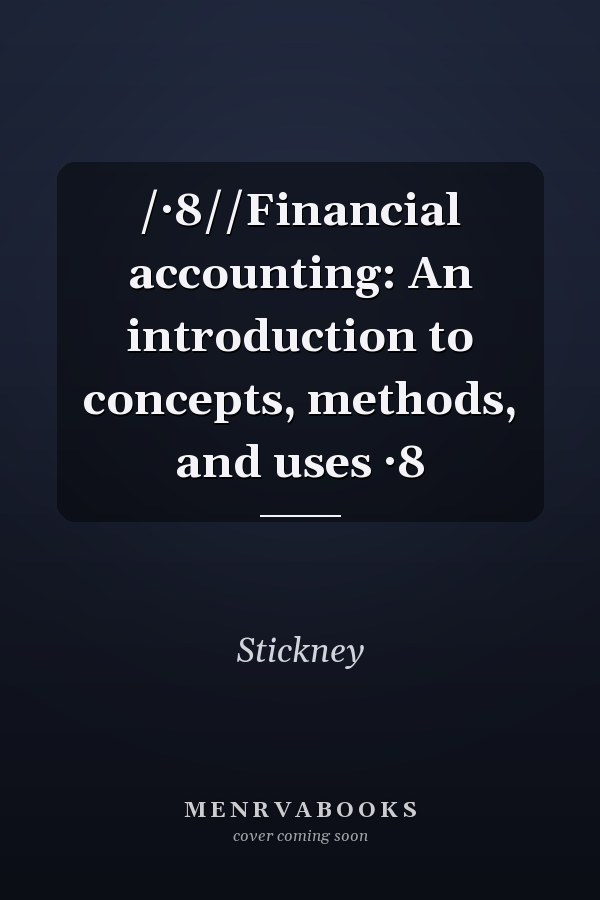 /·8//Financial accounting: An introduction to concepts, methods, and uses ·8