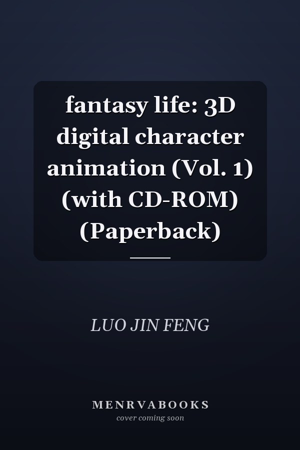 fantasy life: 3D digital character animation (Vol. 1) (with CD-ROM) (Paperback)
