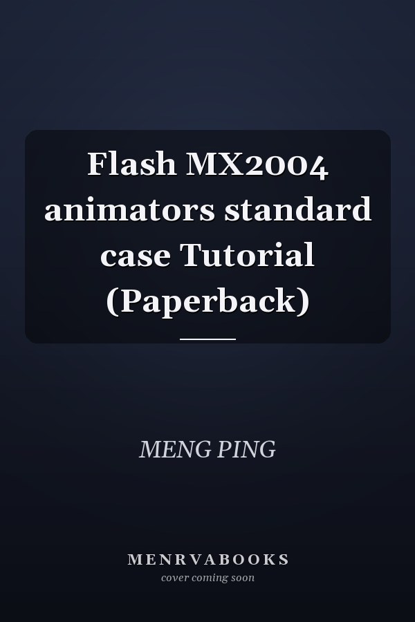 Flash MX2004 animators standard case Tutorial (Paperback)