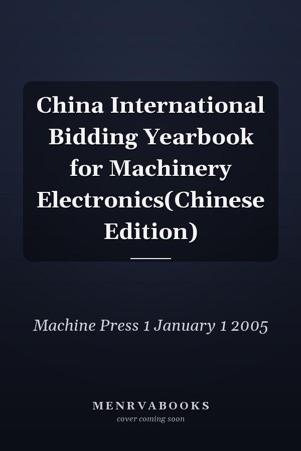 China International Bidding Yearbook for Machinery Electronics(Chinese Edition)