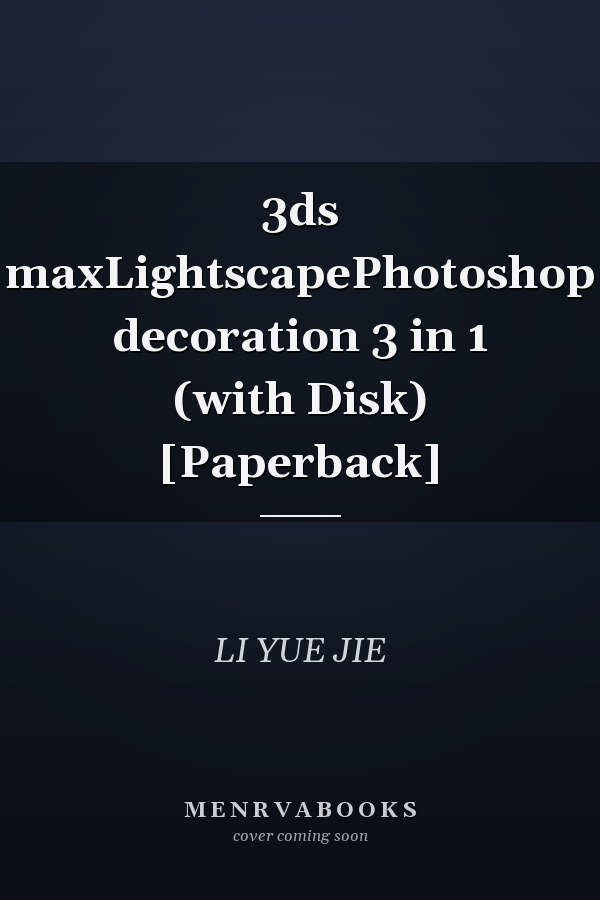 3ds maxLightscapePhotoshop decoration 3 in 1 (with Disk) [Paperback]