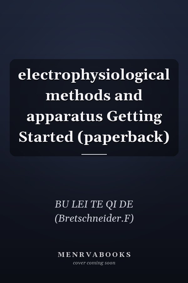 electrophysiological methods and apparatus Getting Started (paperback)