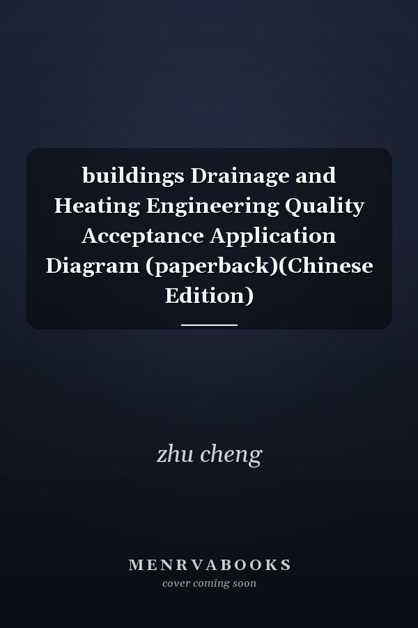 buildings Drainage and Heating Engineering Quality Acceptance Application Diagram (paperback)(Chinese Edition)