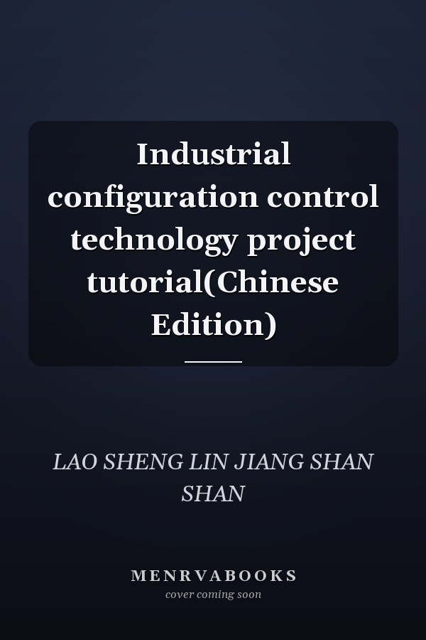 Industrial configuration control technology project tutorial(Chinese Edition)