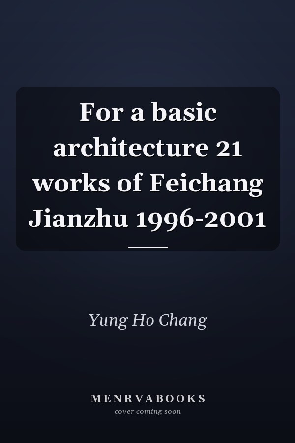 For a basic architecture 21 works of Feichang Jianzhu 1996-2001