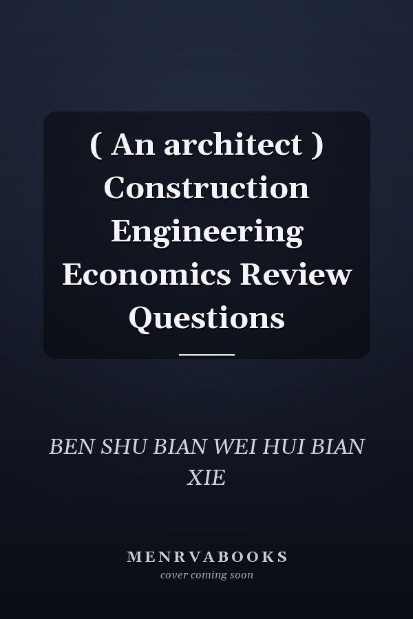 ( An architect ) Construction Engineering Economics Review Questions