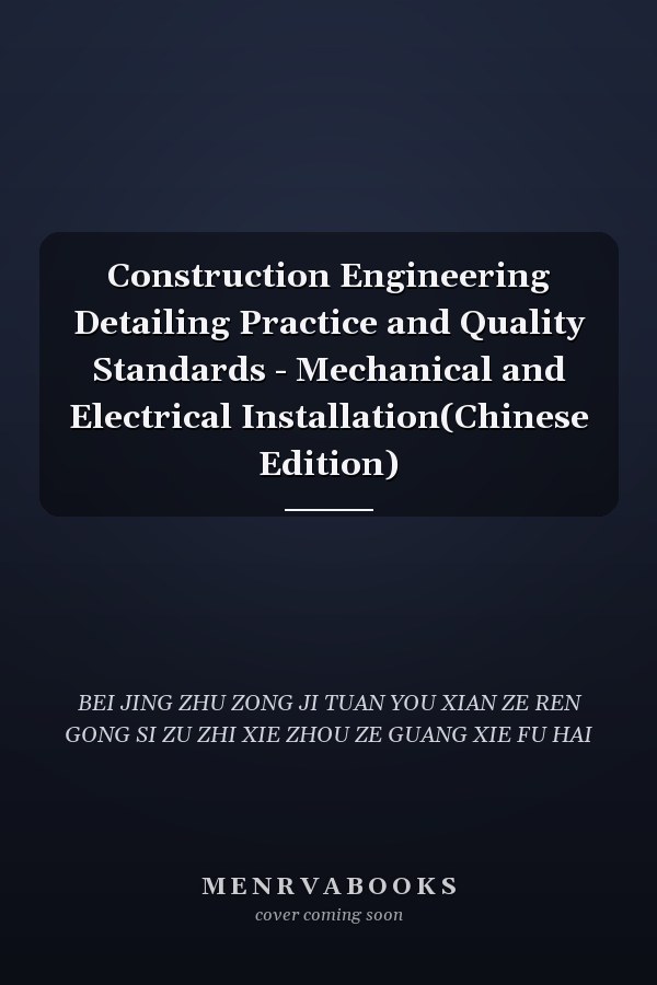Construction Engineering Detailing Practice and Quality Standards - Mechanical and Electrical Installation(Chinese Edition)