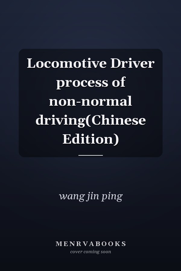 Locomotive Driver process of non-normal driving(Chinese Edition)