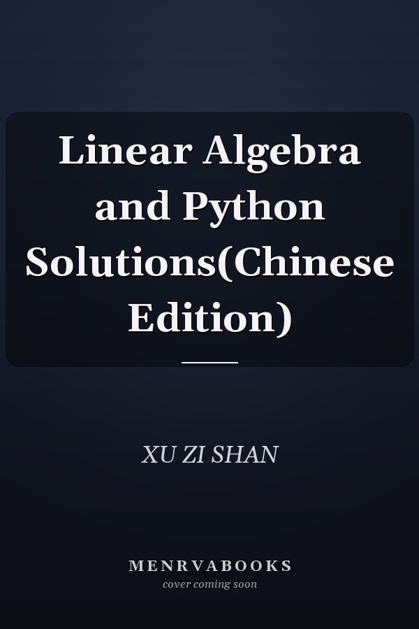 Linear Algebra and Python Solutions(Chinese Edition)