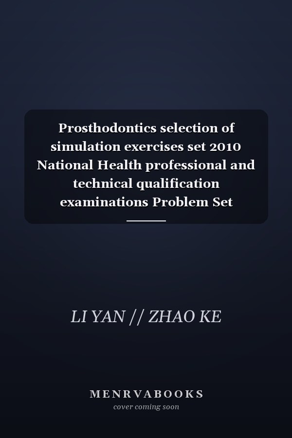 Prosthodontics selection of simulation exercises set 2010 National Health professional and technical qualification examinations Problem Set Series(Chinese Edition)