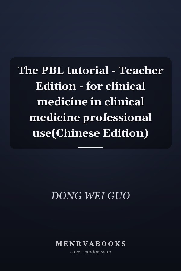 The PBL tutorial - Teacher Edition - for clinical medicine in clinical medicine professional use(Chinese Edition)