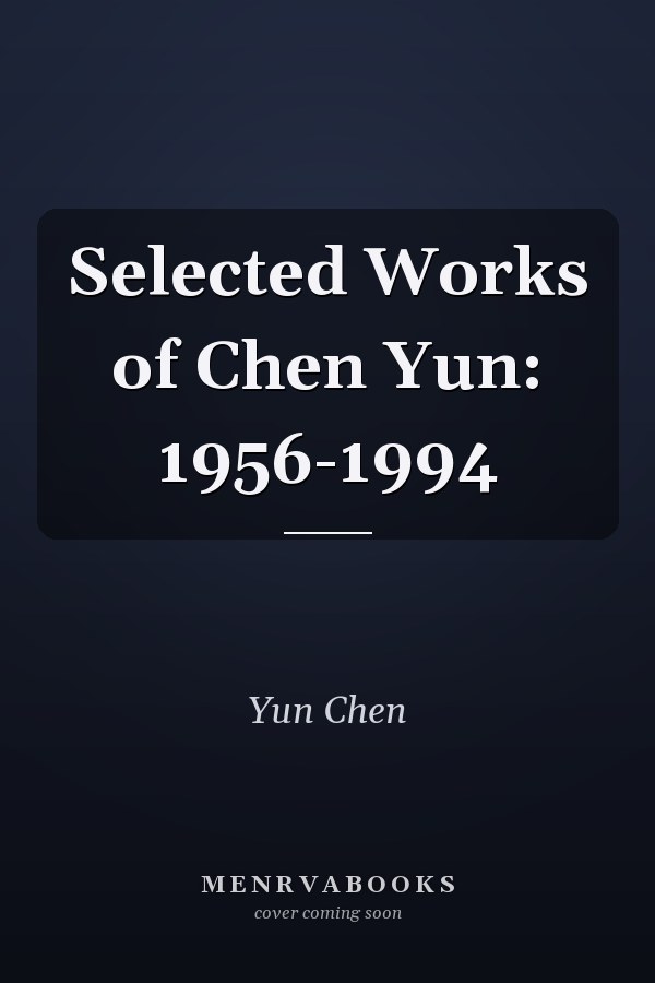 Selected Works of Chen Yun: 1956-1994