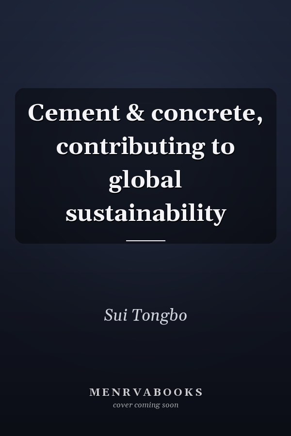 Cement & concrete, contributing to global sustainability