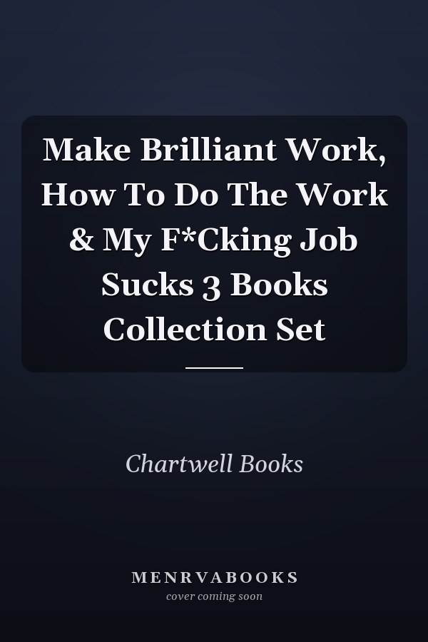 Make Brilliant Work, How To Do The Work & My F*Cking Job Sucks 3 Books Collection Set