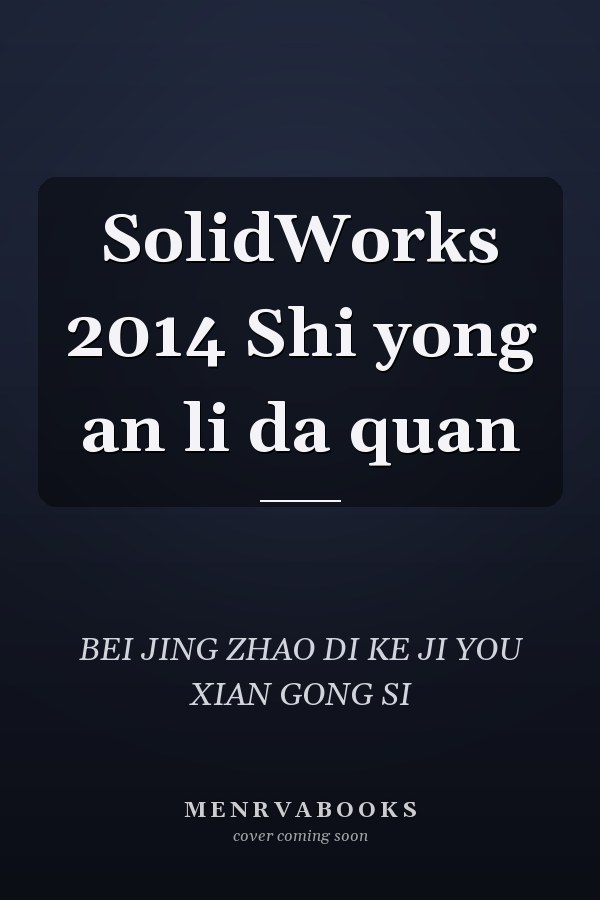 SolidWorks 2014 Shi yong an li da quan