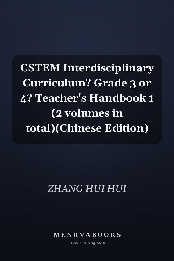 CSTEM Interdisciplinary Curriculum? Grade 3 or 4? Teacher's Handbook 1 (2 volumes in total)(Chinese Edition)
