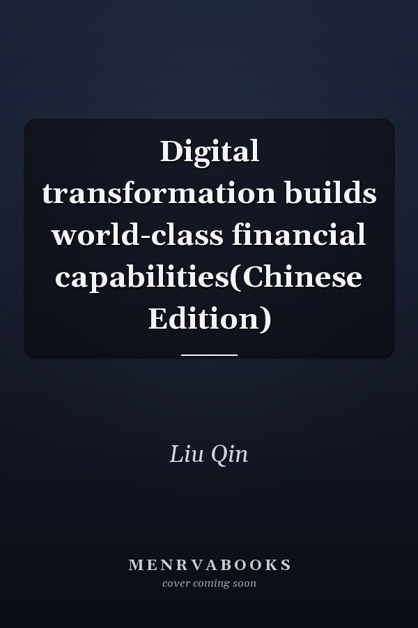 Digital transformation builds world-class financial capabilities(Chinese Edition)