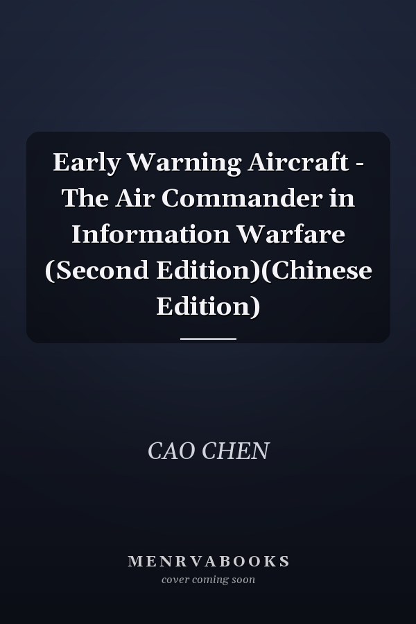 Early Warning Aircraft - The Air Commander in Information Warfare (Second Edition)(Chinese Edition)
