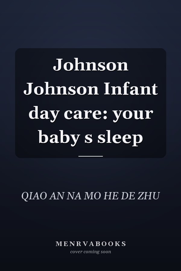 Johnson Johnson Infant day care: your baby s sleep