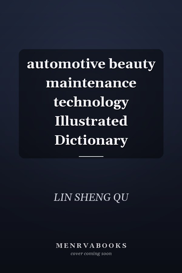 automotive beauty maintenance technology Illustrated Dictionary