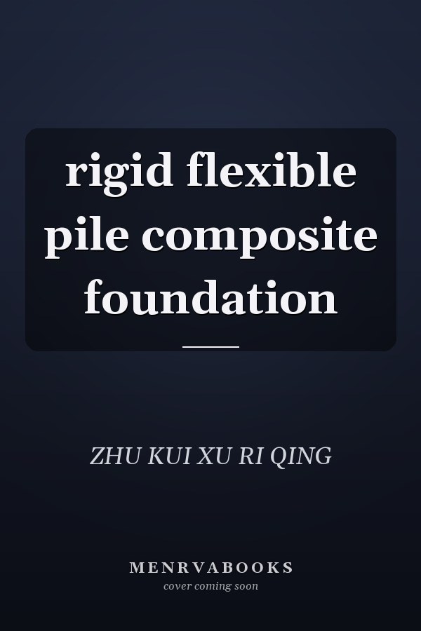 rigid flexible pile composite foundation