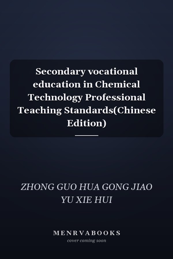 Secondary vocational education in Chemical Technology Professional Teaching Standards(Chinese Edition)