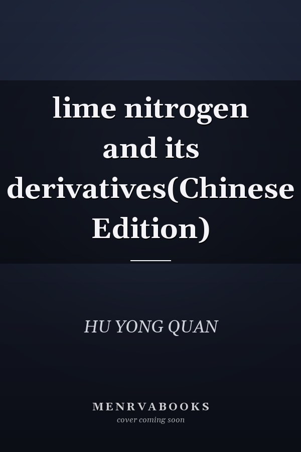 lime nitrogen and its derivatives(Chinese Edition)
