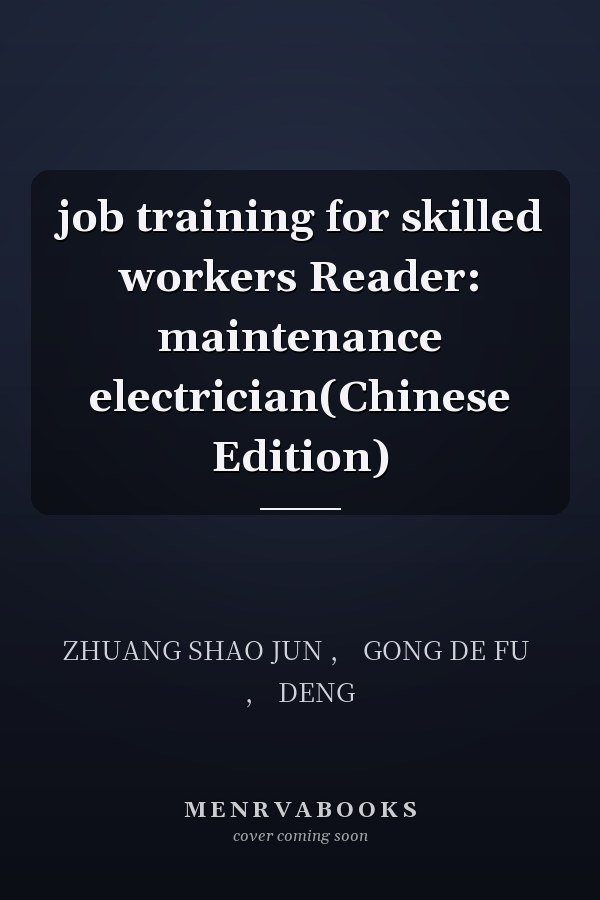 job training for skilled workers Reader: maintenance electrician(Chinese Edition)