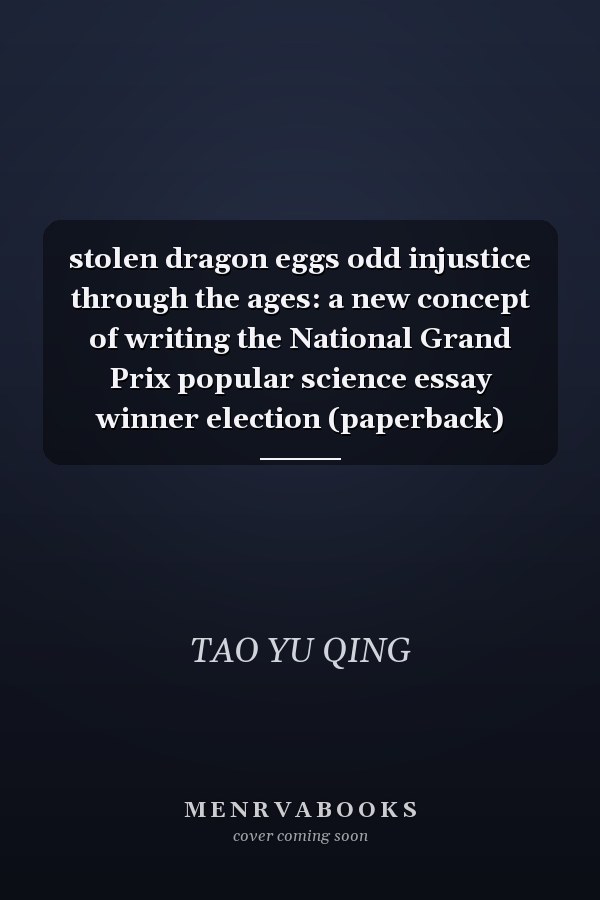 stolen dragon eggs odd injustice through the ages: a new concept of writing the National Grand Prix popular science essay winner election (paperback)