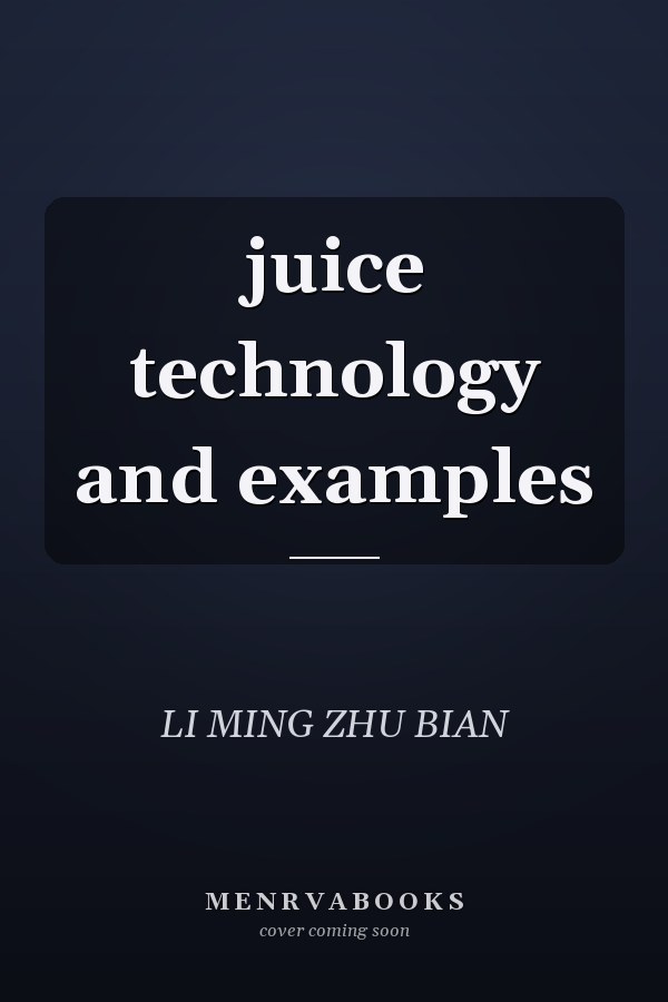 juice technology and examples