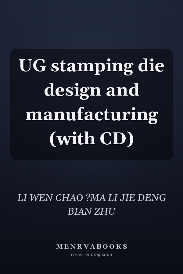 UG stamping die design and manufacturing (with CD)