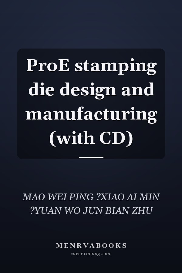 ProE stamping die design and manufacturing (with CD)