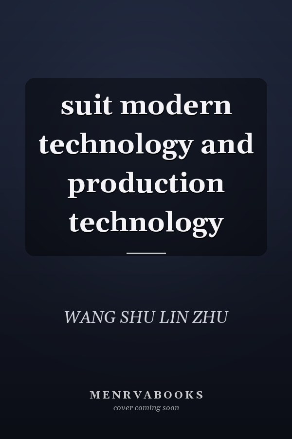 suit modern technology and production technology