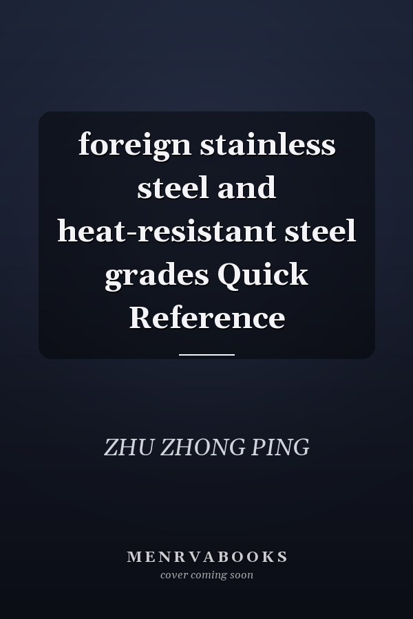 foreign stainless steel and heat-resistant steel grades Quick Reference