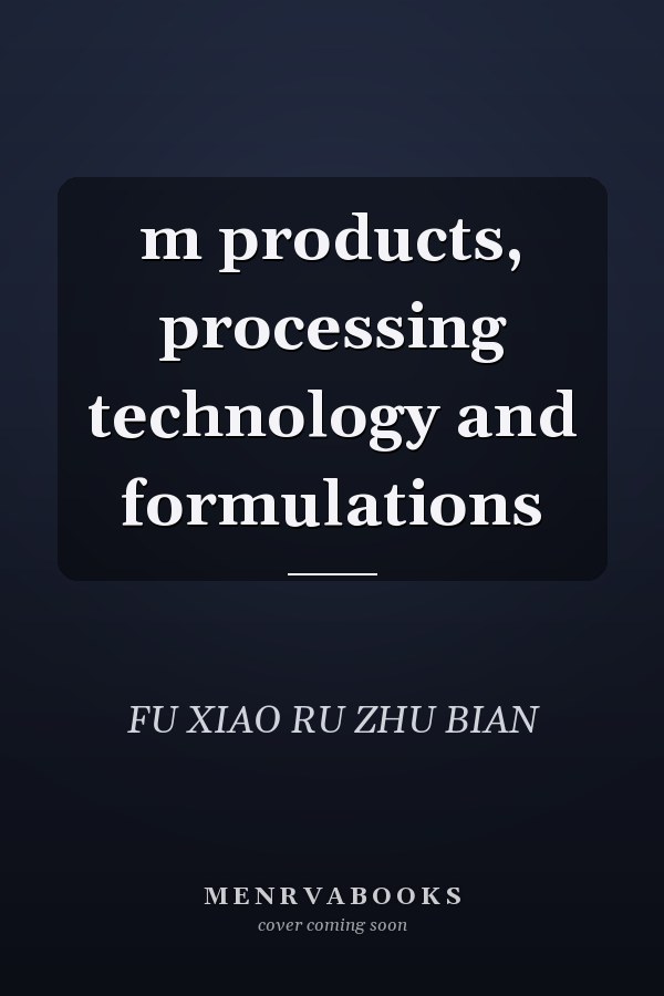 m products, processing technology and formulations