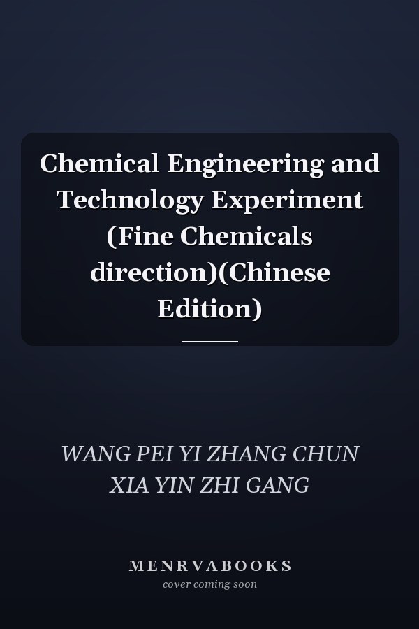 Chemical Engineering and Technology Experiment (Fine Chemicals direction)(Chinese Edition)
