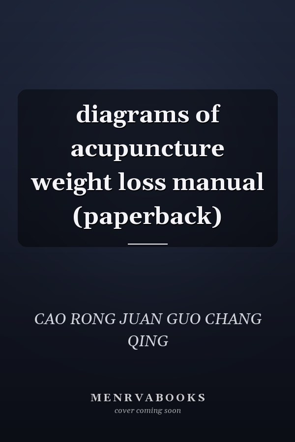 diagrams of acupuncture weight loss manual (paperback)