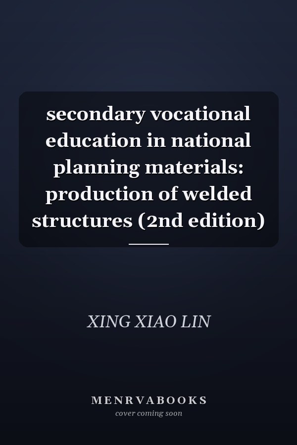 secondary vocational education in national planning materials: production of welded structures (2nd edition)