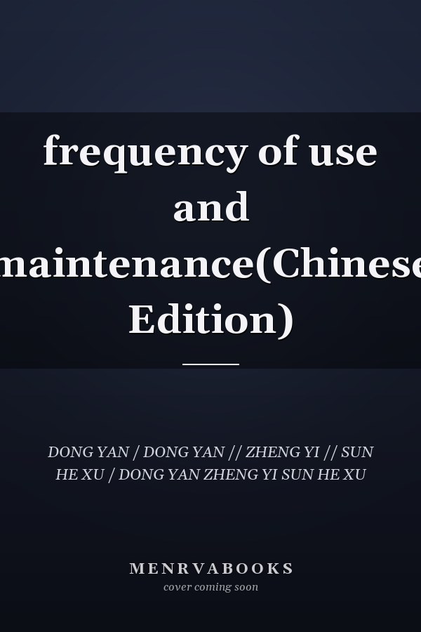 frequency of use and maintenance(Chinese Edition)