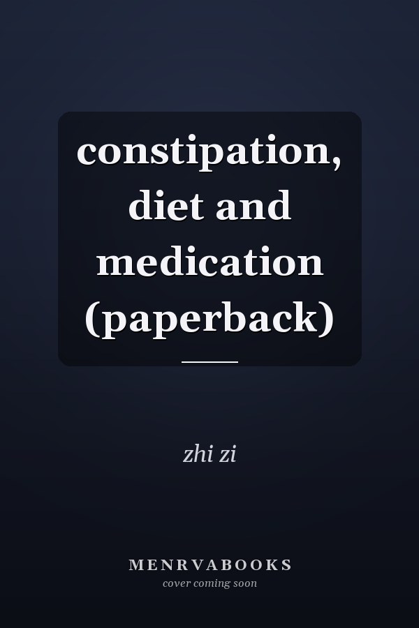 constipation, diet and medication (paperback)