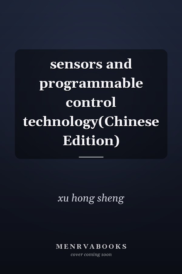 sensors and programmable control technology(Chinese Edition)