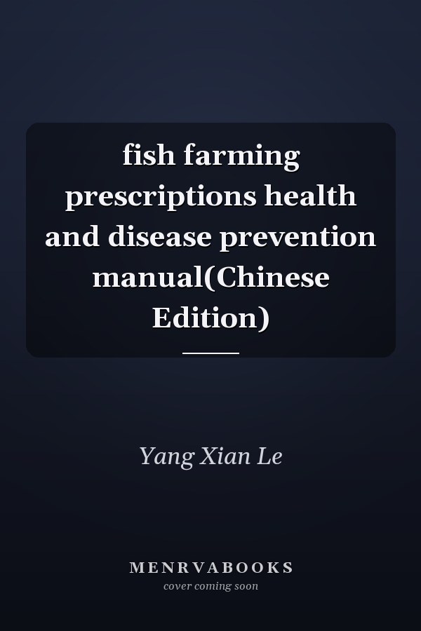 fish farming prescriptions health and disease prevention manual(Chinese Edition)